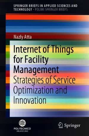 Internet of Things for Facility Management: Strategies of Service Optimization and Innovation de Nazly Atta