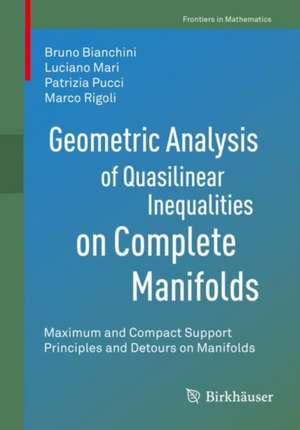 Geometric Analysis of Quasilinear Inequalities on Complete Manifolds: Maximum and Compact Support Principles and Detours on Manifolds de Bruno Bianchini