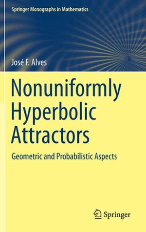 Nonuniformly Hyperbolic Attractors: Geometric and Probabilistic Aspects de José F. Alves