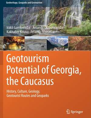 Geotourism Potential of Georgia, the Caucasus: History, Culture, Geology, Geotourist Routes and Geoparks de Irakli Gamkrelidze