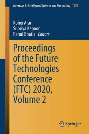 Proceedings of the Future Technologies Conference (FTC) 2020, Volume 2 de Kohei Arai