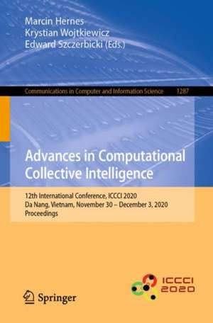 Advances in Computational Collective Intelligence: 12th International Conference, ICCCI 2020, Da Nang, Vietnam, November 30 – December 3, 2020, Proceedings de Marcin Hernes