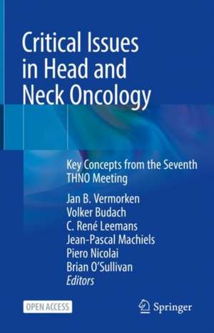 Critical Issues in Head and Neck Oncology: Key Concepts from the Seventh THNO Meeting de Jan B. Vermorken