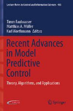 Recent Advances in Model Predictive Control: Theory, Algorithms, and Applications de Timm Faulwasser