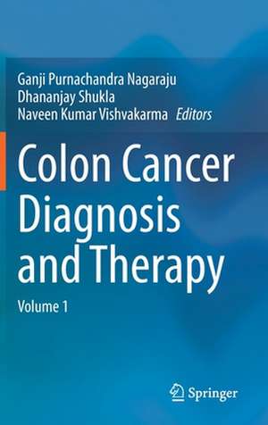 Colon Cancer Diagnosis and Therapy: Volume 1 de Ganji Purnachandra Nagaraju