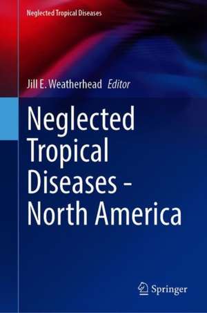 Neglected Tropical Diseases - North America de Jill E. Weatherhead