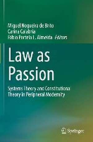 Law as Passion: Systems Theory and Constitutional Theory in Peripheral Modernity de Miguel Nogueira de Brito