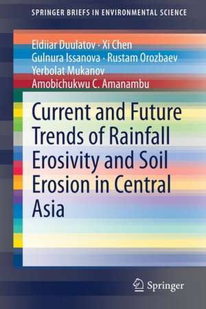 Current and Future Trends of Rainfall Erosivity and Soil Erosion in Central Asia de Eldiiar Duulatov