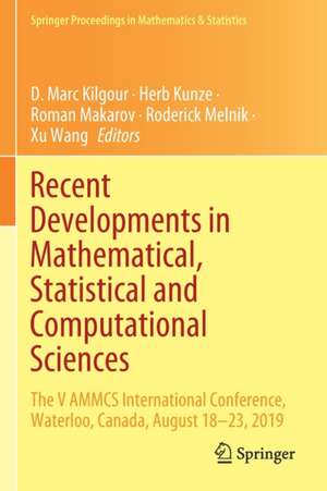 Recent Developments in Mathematical, Statistical and Computational Sciences: The V AMMCS International Conference, Waterloo, Canada, August 18–23, 2019 de D. Marc Kilgour