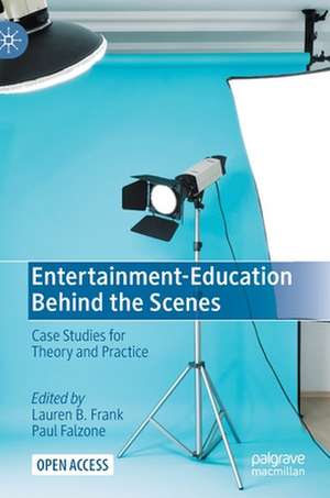 Entertainment-Education Behind the Scenes: Case Studies for Theory and Practice de Lauren B. Frank