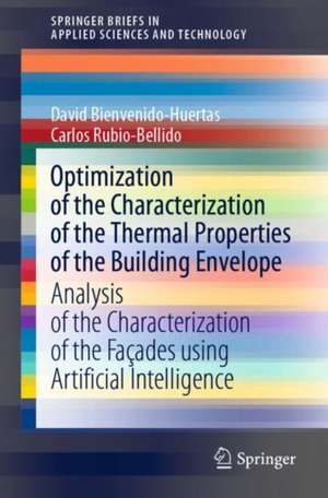 Optimization of the Characterization of the Thermal Properties of the Building Envelope: Analysis of the Characterization of the Façades using Artificial Intelligence de David Bienvenido-Huertas