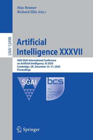 Artificial Intelligence XXXVII: 40th SGAI International Conference on Artificial Intelligence, AI 2020, Cambridge, UK, December 15–17, 2020, Proceedings de Max Bramer