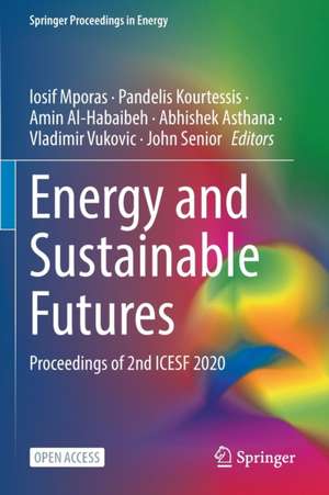 Energy and Sustainable Futures: Proceedings of 2nd ICESF 2020 de Iosif Mporas