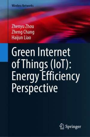 Green Internet of Things (IoT): Energy Efficiency Perspective de Zhenyu Zhou