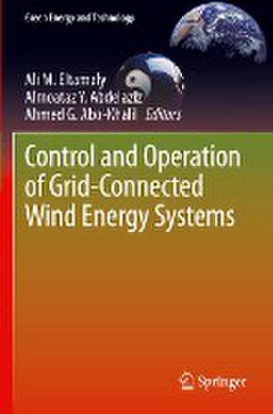 Control and Operation of Grid-Connected Wind Energy Systems de Ali M. Eltamaly