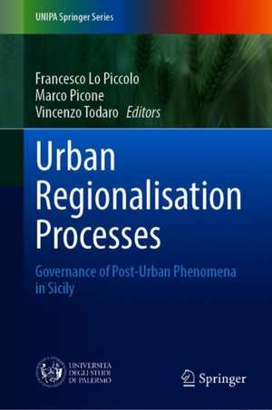 Urban Regionalisation Processes: Governance of Post-Urban Phenomena in Sicily de Francesco Lo Piccolo