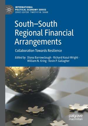 South—South Regional Financial Arrangements: Collaboration Towards Resilience de Diana Barrowclough