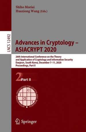 Advances in Cryptology – ASIACRYPT 2020: 26th International Conference on the Theory and Application of Cryptology and Information Security, Daejeon, South Korea, December 7–11, 2020, Proceedings, Part II de Shiho Moriai