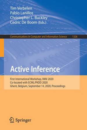 Active Inference: First International Workshop, IWAI 2020, Co-located with ECML/PKDD 2020, Ghent, Belgium, September 14, 2020, Proceedings de Tim Verbelen