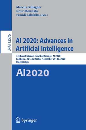 AI 2020: Advances in Artificial Intelligence: 33rd Australasian Joint Conference, AI 2020, Canberra, ACT, Australia, November 29–30, 2020, Proceedings de Marcus Gallagher