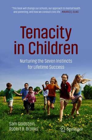 Tenacity in Children: Nurturing the Seven Instincts for Lifetime Success de Sam Goldstein