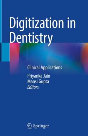 Digitization in Dentistry: Clinical Applications de Priyanka Jain