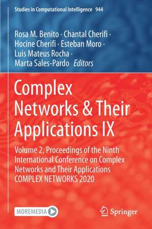 Complex Networks & Their Applications IX: Volume 2, Proceedings of the Ninth International Conference on Complex Networks and Their Applications COMPLEX NETWORKS 2020 de Rosa M. Benito