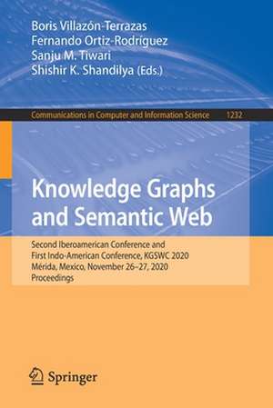 Knowledge Graphs and Semantic Web: Second Iberoamerican Conference and First Indo-American Conference, KGSWC 2020, Mérida, Mexico, November 26–27, 2020, Proceedings de Boris Villazón-Terrazas