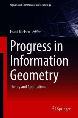 Progress in Information Geometry: Theory and Applications de Frank Nielsen