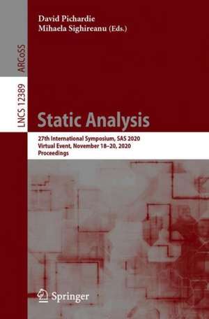 Static Analysis: 27th International Symposium, SAS 2020, Virtual Event, November 18–20, 2020, Proceedings de David Pichardie