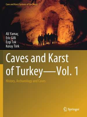 Caves and Karst of Turkey - Vol. 1: History, Archaeology and Caves de Ali Yamaç