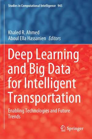 Deep Learning and Big Data for Intelligent Transportation: Enabling Technologies and Future Trends de Khaled R. Ahmed