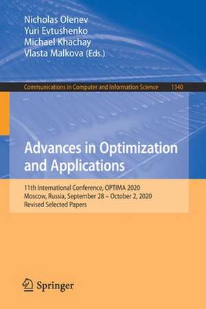 Advances in Optimization and Applications: 11th International Conference, OPTIMA 2020, Moscow, Russia, September 28 – October 2, 2020, Revised Selected Papers de Nicholas Olenev