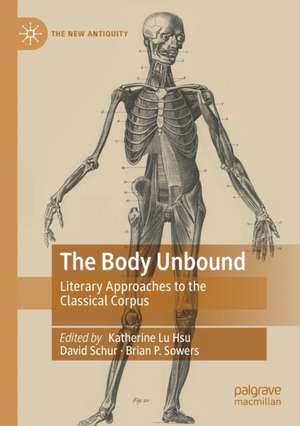 The Body Unbound: Literary Approaches to the Classical Corpus de Katherine Lu Hsu