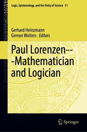 Paul Lorenzen -- Mathematician and Logician de Gerhard Heinzmann