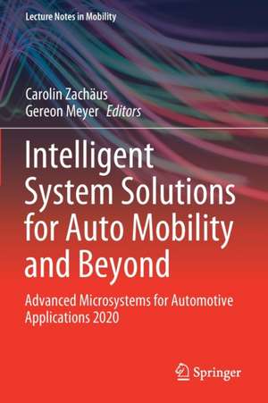 Intelligent System Solutions for Auto Mobility and Beyond: Advanced Microsystems for Automotive Applications 2020 de Carolin Zachäus