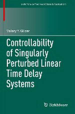 Controllability of Singularly Perturbed Linear Time Delay Systems de Valery Y. Glizer