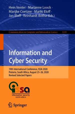 Information and Cyber Security: 19th International Conference, ISSA 2020, Pretoria, South Africa, August 25–26, 2020, Revised Selected Papers de Hein Venter