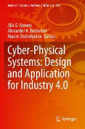 Cyber-Physical Systems: Design and Application for Industry 4.0 de Alla G. Kravets