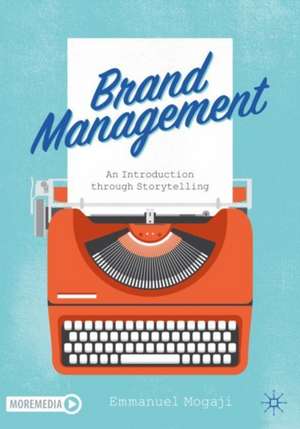 Brand Management: An Introduction through Storytelling de Emmanuel Mogaji