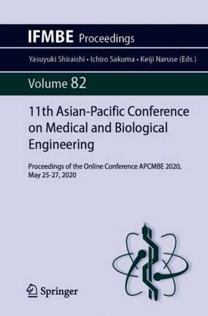 11th Asian-Pacific Conference on Medical and Biological Engineering: Proceedings of the Online Conference APCMBE 2020, May 25-27, 2020 de Yasuyuki Shiraishi