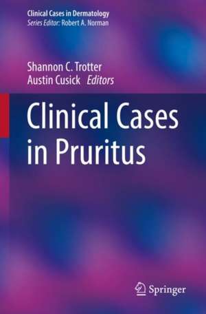 Clinical Cases in Pruritus de Shannon C. Trotter