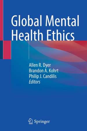 Global Mental Health Ethics de Allen R. Dyer