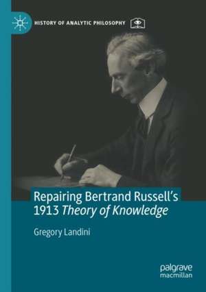 Repairing Bertrand Russell’s 1913 Theory of Knowledge de Gregory Landini