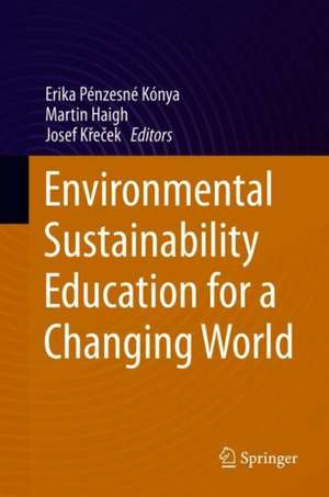 Environmental Sustainability Education for a Changing World de Erika Pénzesné Kónya