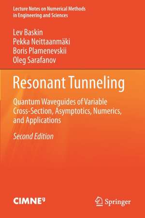 Resonant Tunneling: Quantum Waveguides of Variable Cross-Section, Asymptotics, Numerics, and Applications de Lev Baskin