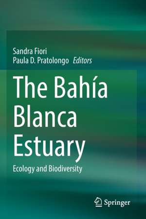 The Bahía Blanca Estuary: Ecology and Biodiversity de Sandra M. Fiori