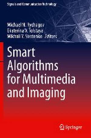 Smart Algorithms for Multimedia and Imaging de Michael N. Rychagov