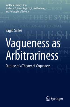 Vagueness as Arbitrariness: Outline of a Theory of Vagueness de Sagid Salles