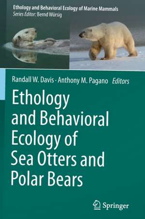 Ethology and Behavioral Ecology of Sea Otters and Polar Bears de Randall W. Davis